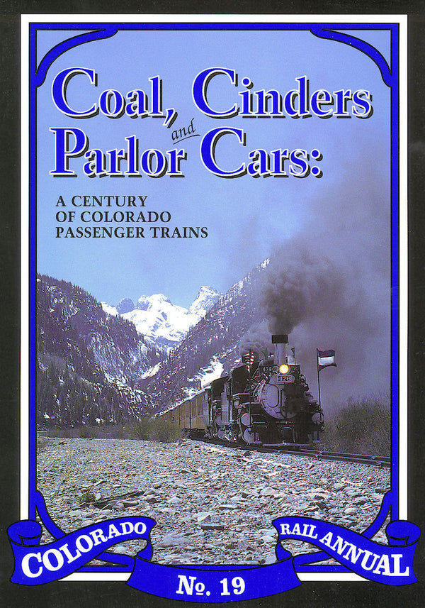 Coal, Cinders and Parlor Cars: A Century of Colorado Passenger Trains: Colorado Rail Annual No. 19