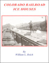 Colorado Railroad Ice Houses
