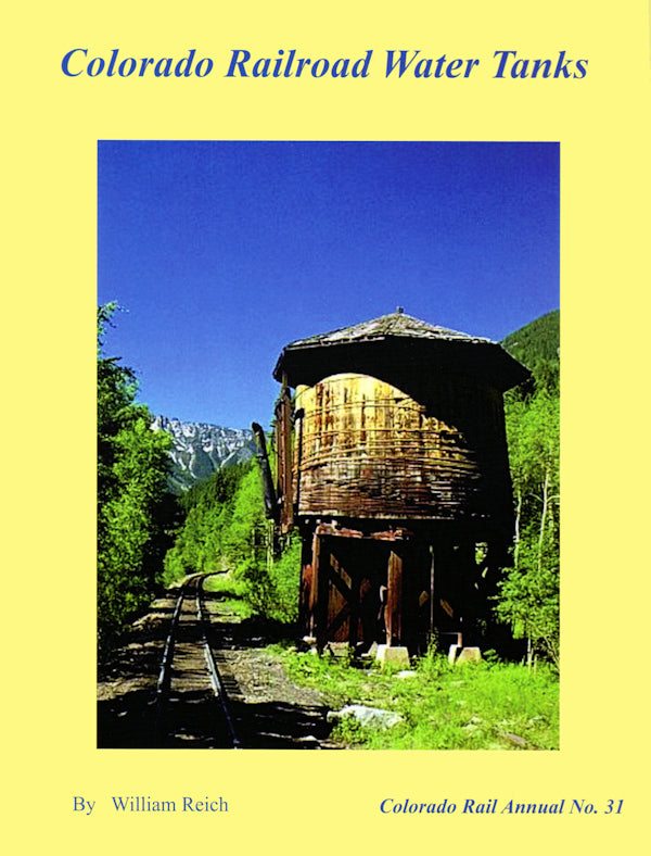 Colorado Railroad Water Tanks: Colorado Rail Annual No. 31
