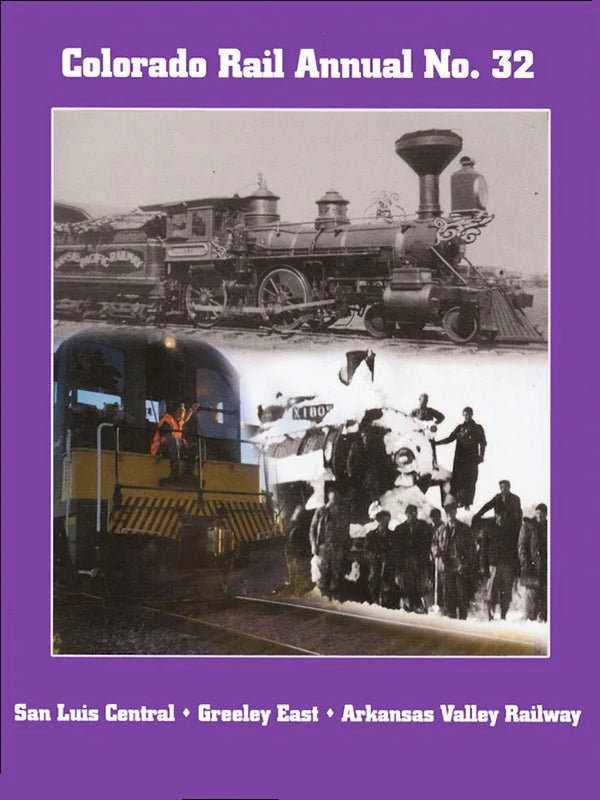 San Luis Central-Greeley East-Arkansas Valley: Colorado Rail Annual No. 32 - Arizona Hobbies LLC