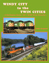 Windy City to the Twin Cities: A Burlington Route, BN and BNSF Color Pictorial