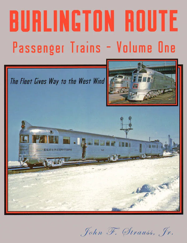 Burlington Route Passenger Trains Volume 1: The Fleet Gives Way to the West Wind - Arizona Hobbies LLC
