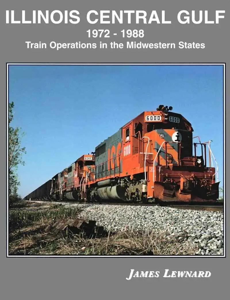 Illinois Central Gulf 1972-1988: Train Operations in the Midwestern States