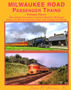 Milwaukee Road Passenger Trains Volume 3: The Arrow, Southwest Limited, Midwest Hiawatha, Overland Route Plus Commuter Trains