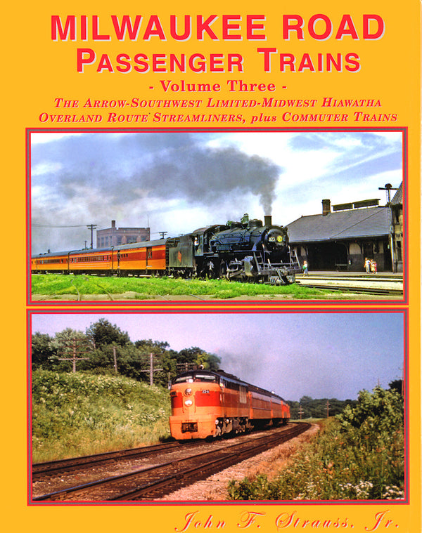 Milwaukee Road Passenger Trains Volume 3: The Arrow, Southwest Limited, Midwest Hiawatha, Overland Route Plus Commuter Trains