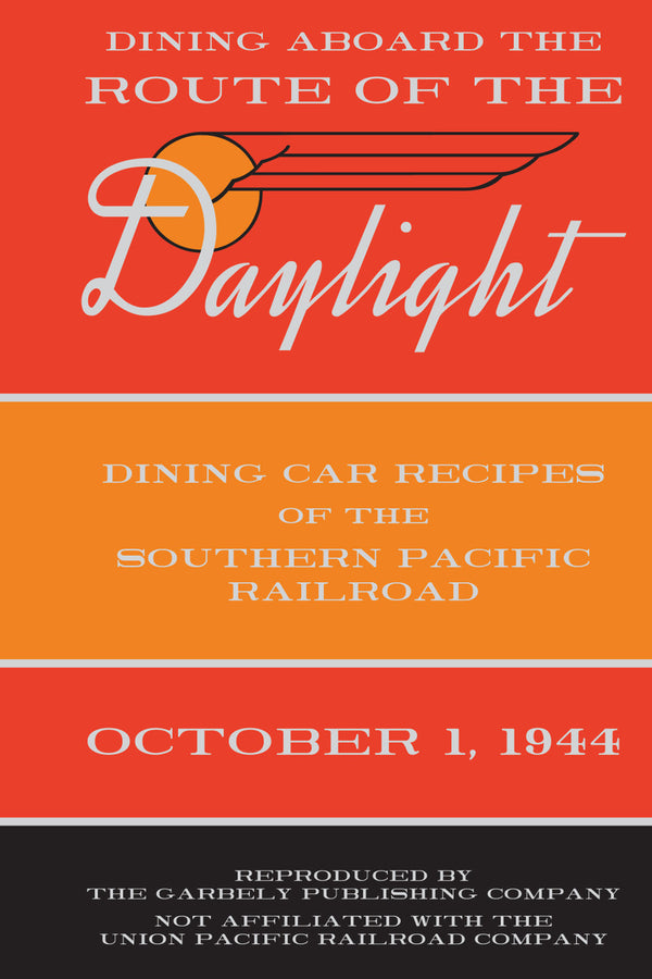 Dining aboard the Route of the Daylight: Dining Car Recipes of the Southern Pacific Railroad, October 1, 1944