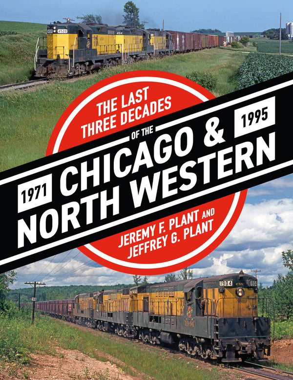 The Last Three Decades of the Chicago & North Western, 1971-1995