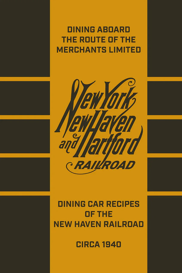 Dining aboard the Route of the Merchants Limited: Dining Car Recipes of the New Haven Railroad, circa 1940 - Arizona Hobbies LLC