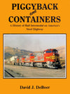 Piggyback and Containers: A History of Rail Intermodal on America's Steel Highway