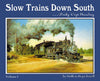 Slow Trains Down South Volume I...Daily 'Cept Sunday