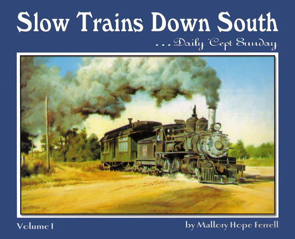 Slow Trains Down South Volume I...Daily 'Cept Sunday - Arizona Hobbies LLC