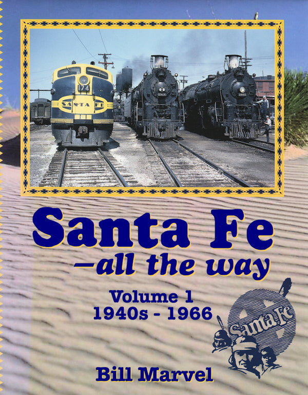 Santa Fe-All The Way Volume 1: 1940s-1966
