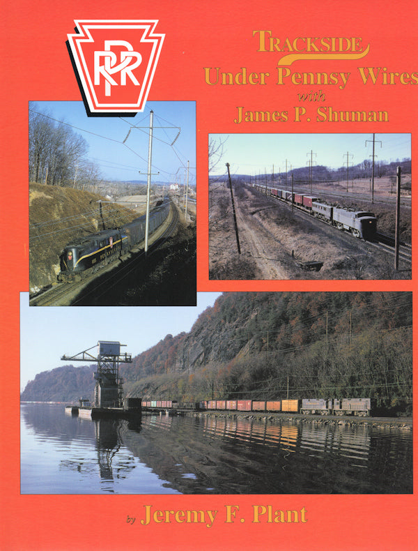 Trackside Under Pennsy Wires with James P. Shuman (Trackside #19)