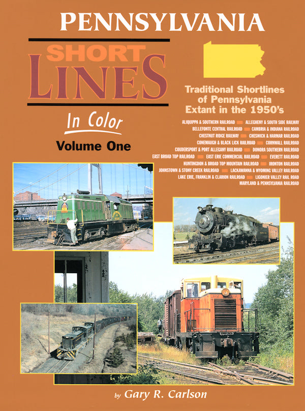 Pennsylvania Short Lines In Color Volume One: Traditional Pennsylvania Short Lines Extant in the 1950s