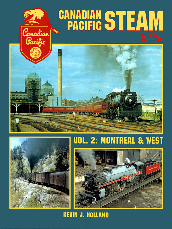 Canadian Pacific Steam In Color Volume 2: Montreal and West