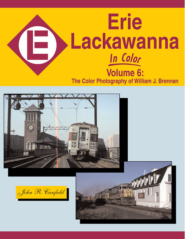 Erie Lackawanna In Color Volume 6: The Color Photography of William J. Brennan SPECIAL ORDER ONLY - Arizona Hobbies LLC