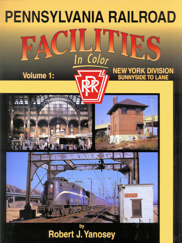 Pennsylvania Railroad Facilities In Color Volume 1: Sunnyside to Lane