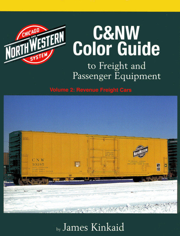 C&NW Color Guide to Freight and Passenger Equipment Volume 2: Revenue Freight Cars