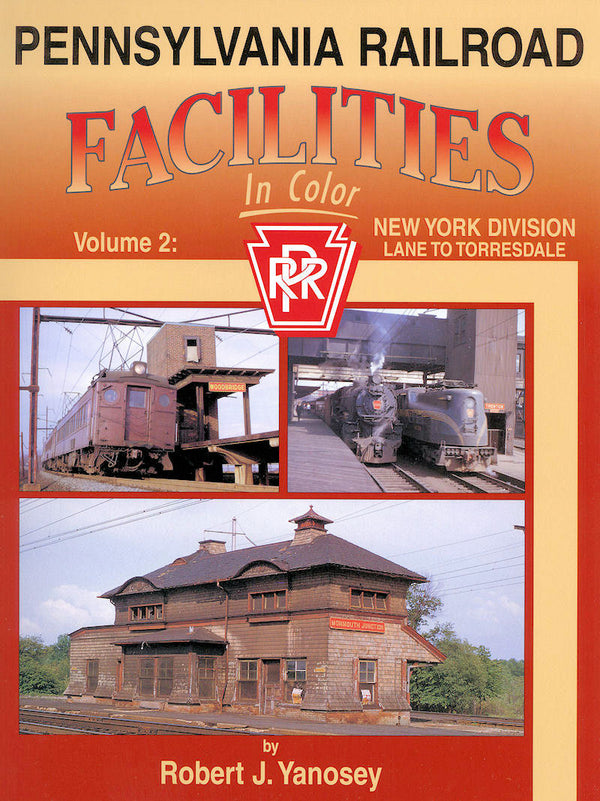 Pennsylvania Railroad Facilities In Color Volume 2: Lane to Torresdale