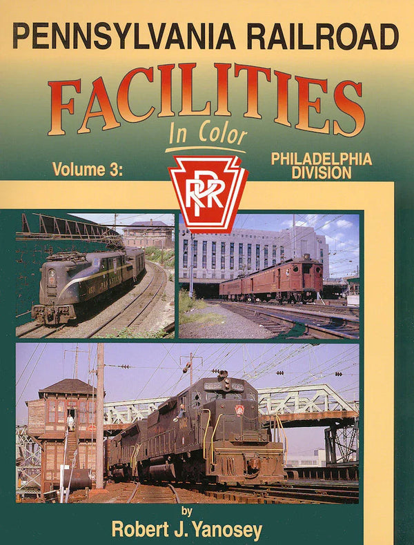 Pennsylvania Railroad Facilities In Color Volume 3: Philadelphia Division SPECIAL ORDER ONLY - Arizona Hobbies LLC