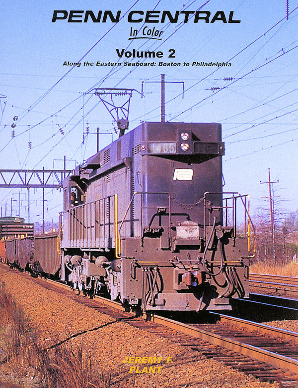 Penn Central In Color Volume 2: Along the Eastern Seaboard, Boston to Philadelphia