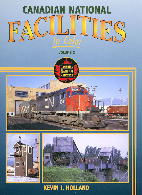 Canadian National Facilities In Color Volume 2