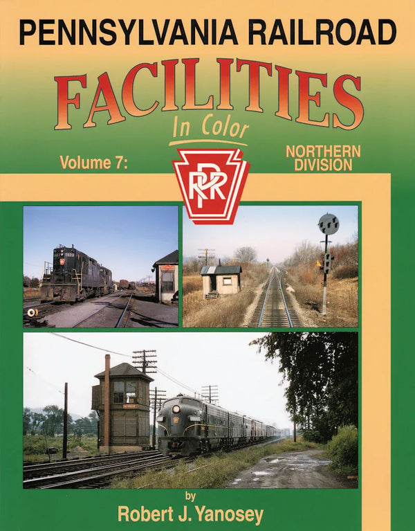 Pennsylvania Railroad Facilities In Color Volume 7: Northern Division SPECIAL ORDER ONLY - Arizona Hobbies LLC