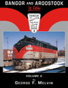 Bangor & Aroostook Railroad In Color Volume 2