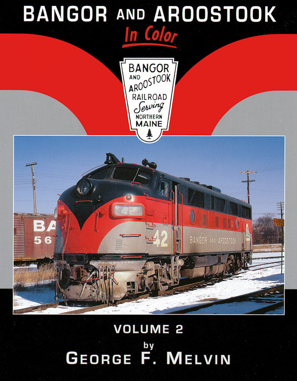 Bangor & Aroostook Railroad In Color Volume 2