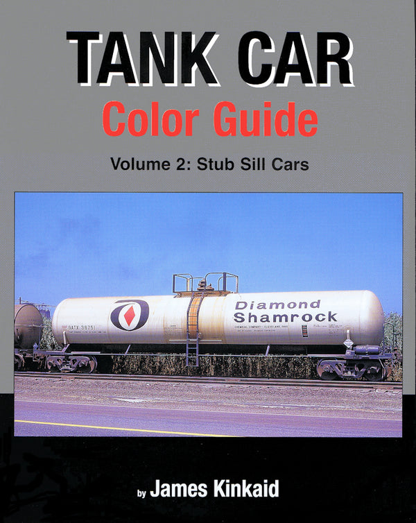 Tank Car Color Guide Volume 2: Stub Sill Cars