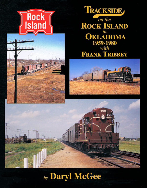 Trackside on the Rock Island in Oklahoma 1958-1980 with Frank Tribbey (Trackside #94)