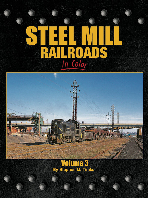 Steel Mill Railroads In Color Volume 3