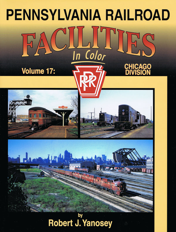 Pennsylvania Railroad Facilities In Color Volume 17: Chicago Division