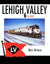 Lehigh Valley In Color Vol. 6 SPECIAL ORDER ONLY - Arizona Hobbies LLC