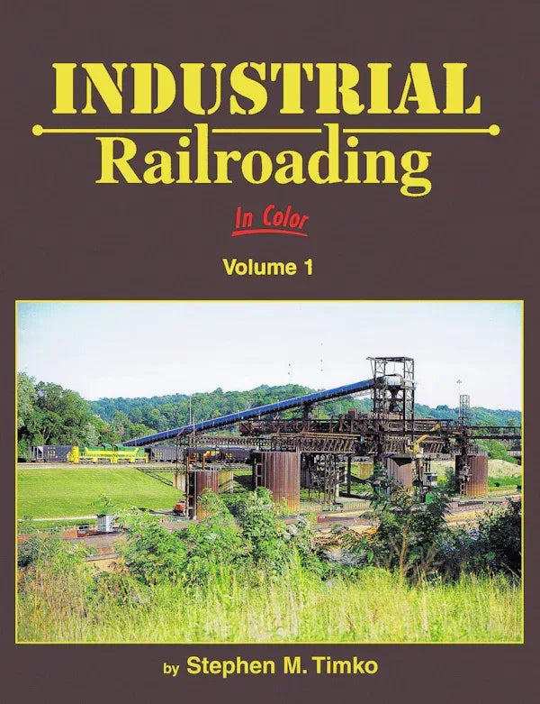 Industrial Railroading In Color Volume 1 SPECIAL ORDER ONLY - Arizona Hobbies LLC