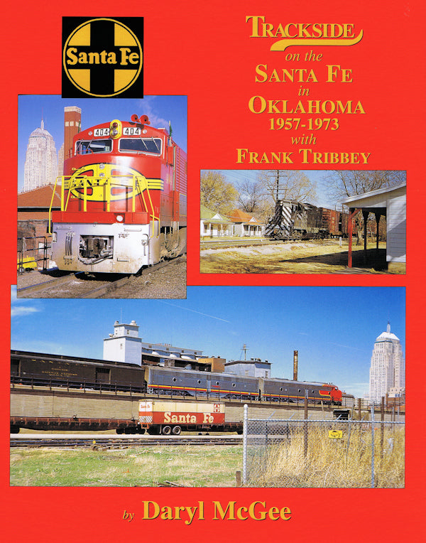 Trackside on the Santa Fe Railway In Oklahoma 1957-1973 with Frank Tribbey (Trackside #98)