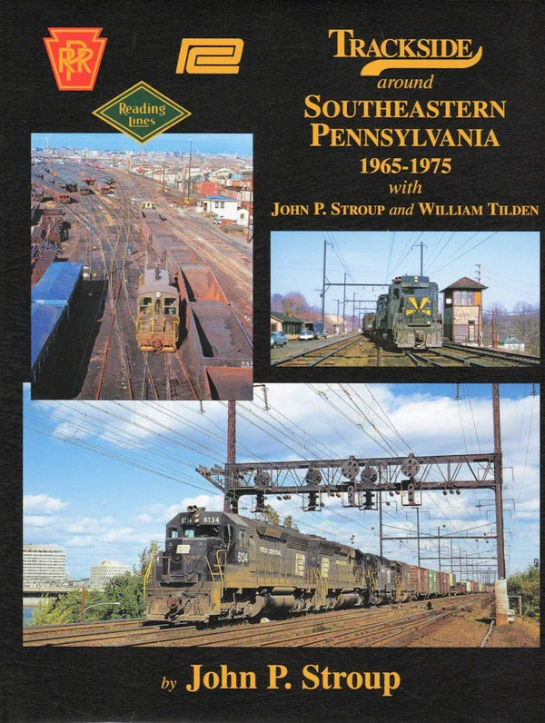 Trackside Around Southeastern Pennsylvania 1965-1975 with John P. Stroup and William Tilden (Trackside #99) SPECIAL ORDER ONLY - Arizona Hobbies LLC
