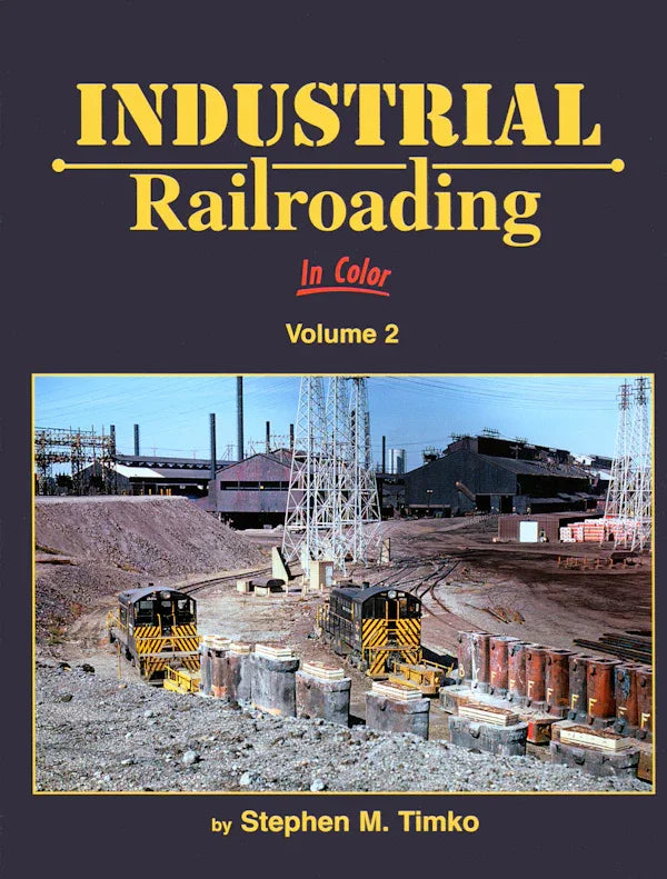 Industrial Railroading In Color Volume 2 - Arizona Hobbies LLC