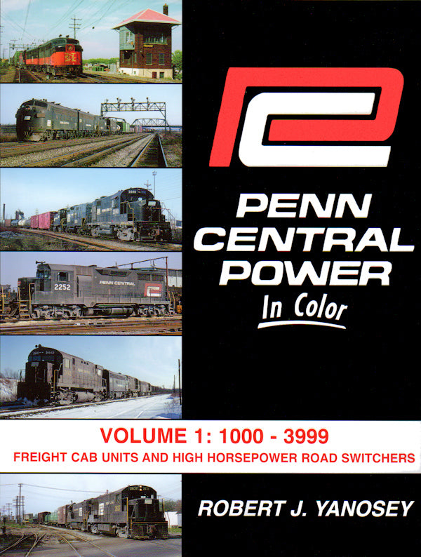 Penn Central Power In Color Volume 1: 1000-3999 Freight Cab Units and High Horsepower Road switchers