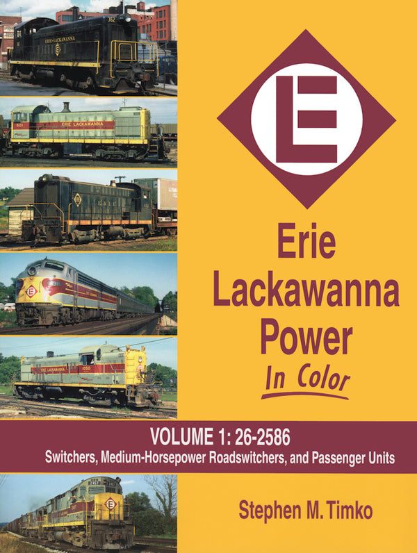 Erie Lackawanna Power In Color Volume 1: Switchers, Medium Horsepower Road-Switchers and Passenger Units