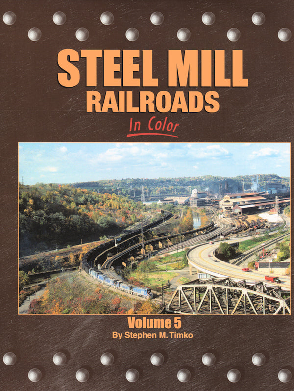Steel Mill Railroads In Color Volume 5
