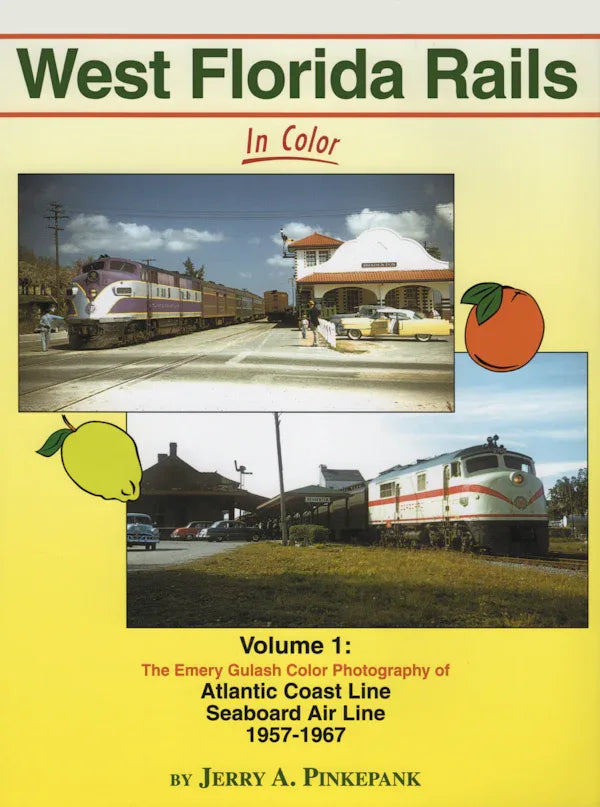 West Florida Rails In Color Volume 1: The Emery Gulash Color Photography of ACL and SAL 1957-1967 SPECIAL ORDER ONLY - Arizona Hobbies LLC