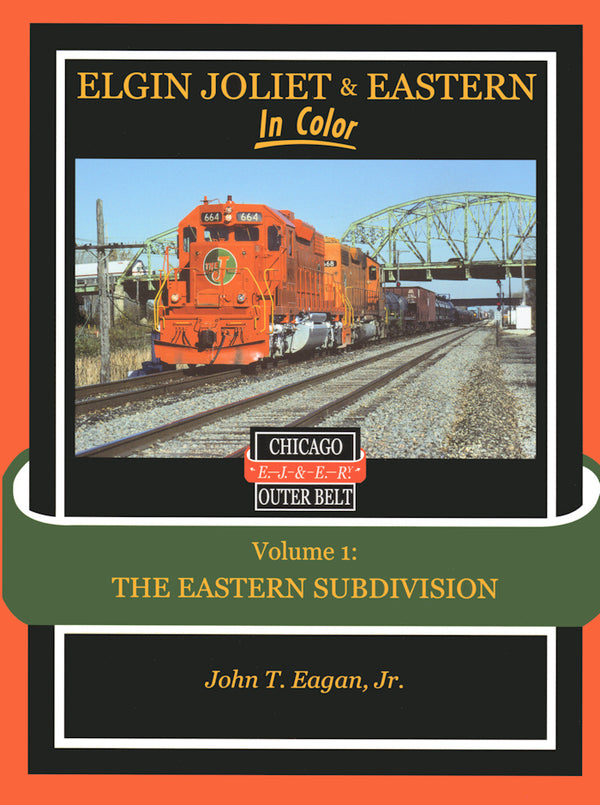 Elgin Joliet & Eastern In Color Volume 1: The Eastern Subdivision