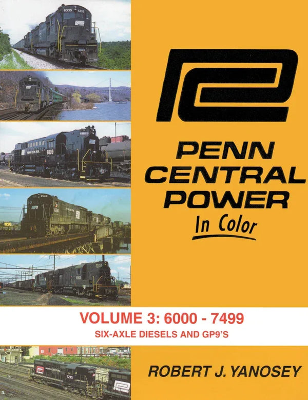 Penn Central Power In Color Volume 3: 6000-7499 Six-axle Diesels and GP9s SPECIAL ORDER ONLY - Arizona Hobbies LLC