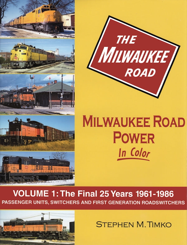 Milwaukee Road Power In Color Volume 1: The Final 25 Years 1961-1986
