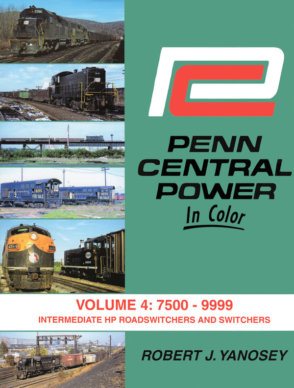 Penn Central Power In Color Volume 4: 7500-9999 Intermediate HP Road-Switchers and Switchers