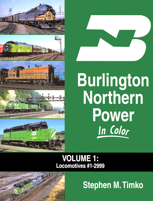 Burlington Northern Power In Color Volume 1: Locomotives #1 to 2999