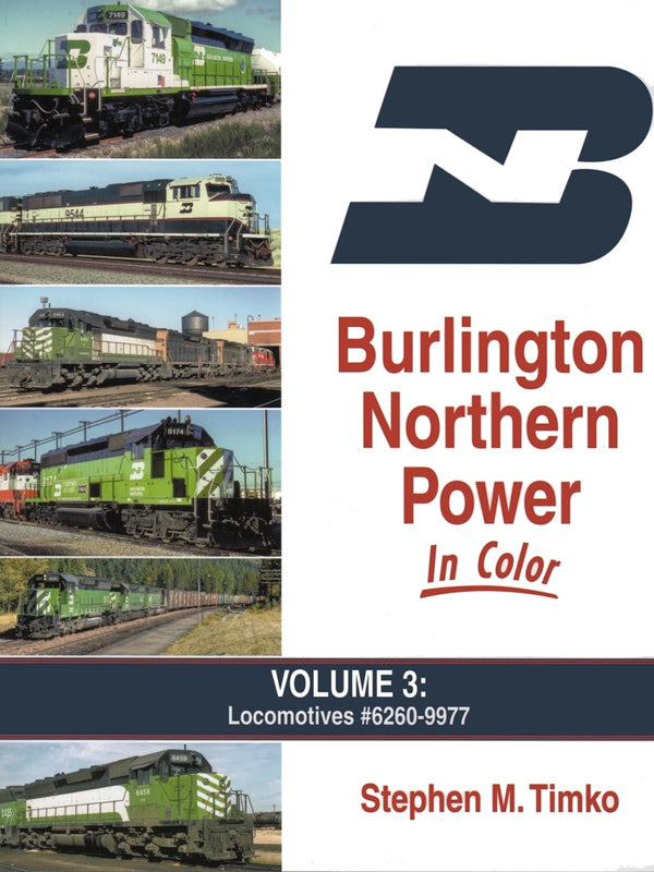Burlington Northern Power In Color Volume 3: Locomotives 6260-9977