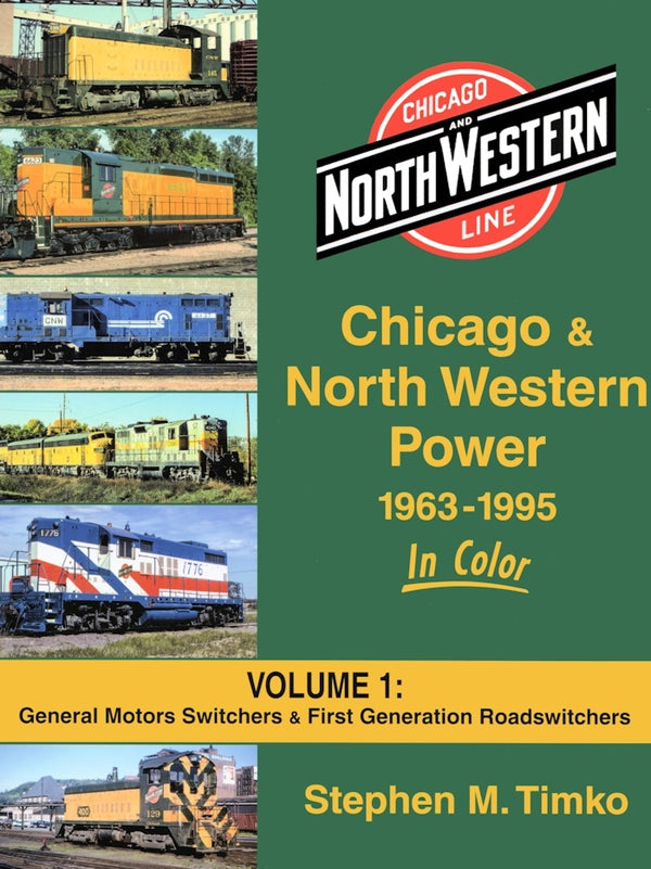 Chicago & North Western Power 1963-1995 In Color Volume 1: EMD Switchers and First-Generation Road-Switchers