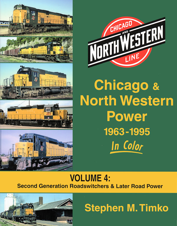 Chicago & North Western Power 1963-1995 In Color Volume 4: Second Generation Road-Switchers and Later Road Power